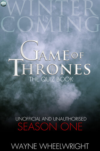 Game Of Thrones The Quiz Book Season One 1st Edition Wayne Wheelwright