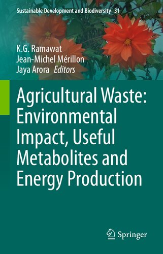 Agricultural Waste Environmental Impact Useful Metabolites And Energy Production Kg Ramawat