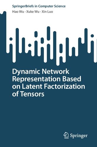 Dynamic Network Representation Based On Latent Factorization Of Tensors Hao Wu