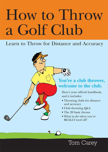 How To Throw A Golf Club Learn To Throw For Distance And Accuracy Tom Carey