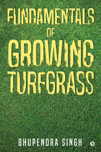 Fundamentals Of Growing Turfgrass Bhupendra Singh