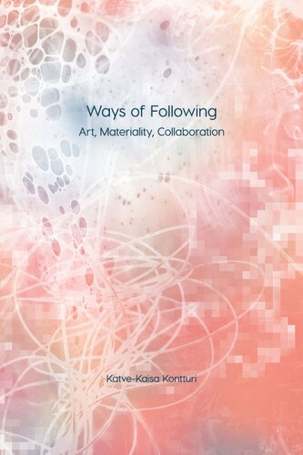 Ways Of Following Art Materiality Collaboration Katvekaisa Kontturi