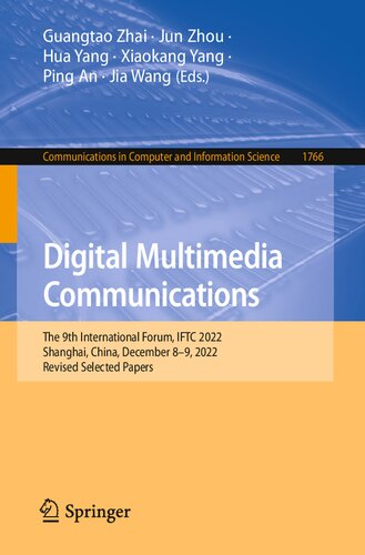 Digital Multimedia Communications The 9th International Forum Iftc 2022 Shanghai China December 89 2022 Revised Selected Papers Guangtao Zhai