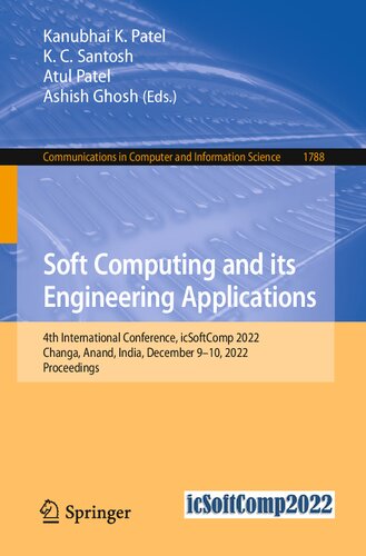 Soft Computing And Its Engineering Applications 4th International Conference Icsoftcomp 2022 Changa Anand India December 910 2022 Proceedings Kanubhai K Patel