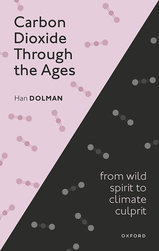 Carbon Dioxide Through The Ages From Wild Spirit To Climate Culprit Han Dolman