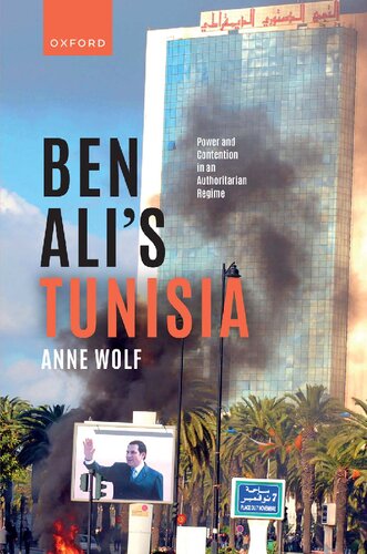 Ben Alis Tunisia Power And Contention In An Authoritarian Regime Anne Wolf