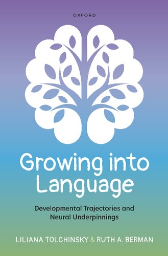 Growing Into Language Developmental Trajectories And Neural Underpinnings Liliana Tolchinsky