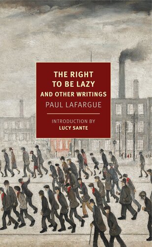 The Right To Be Lazy And Other Writings Paul Lafargue