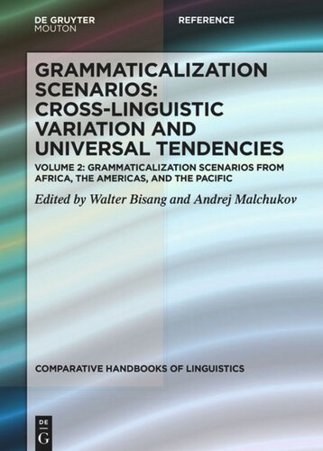 Grammaticalization Scenarios Volume 2 Grammaticalization Scenarios From Africa The Americas And The Pacific Walter Bisang Editor Andrej Malchukov Editor