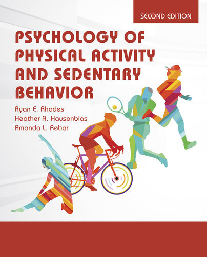 Psychology Of Physical Activity And Sedentary Behavior 2nd Edition Ryan E Rhodes Heather Hausenblas Amanda L Rebar