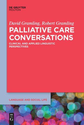 Palliative Care Conversations Clinical And Applied Linguistic Perspectives David Gramling Robert Gramling