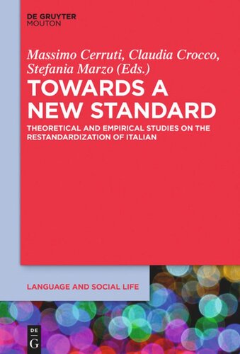 Towards A New Standard Theoretical And Empirical Studies On The Restandardization Of Italian Massimo Cerruti Editor Claudia Crocco Editor Stefania Marzo Editor