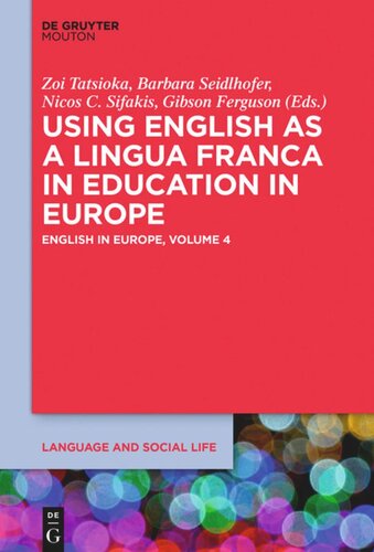 English In Europe Volume 4 Using English As A Lingua Franca In Education In Europe English In Europe Volume 4 Zoi Tatsioka Editor Barbara Seidlhofer Editor Nicos C Sifakis Editor Gibson Ferguson Editor