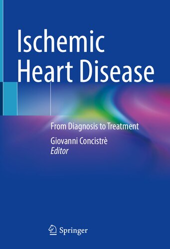 Ischemic Heart Disease From Diagnosis To Treatment Giovanni Concistr