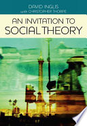 An Invitation To Social Theory David Inglis Christopher Thorpe