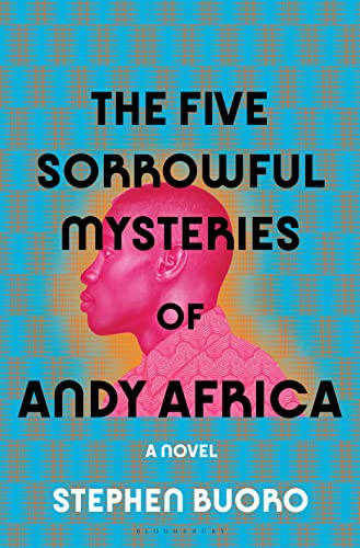 The Five Sorrowful Mysteries Of Andy Africa 1st Edition Stephen Buoro
