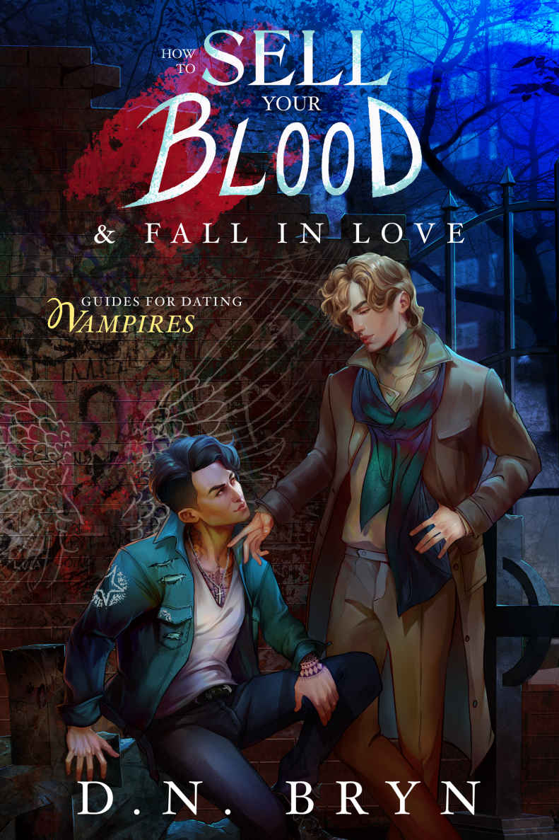 How To Sell Your Blood And Fall In Love Guides For Dating Vampires Book 2 D N Bryn