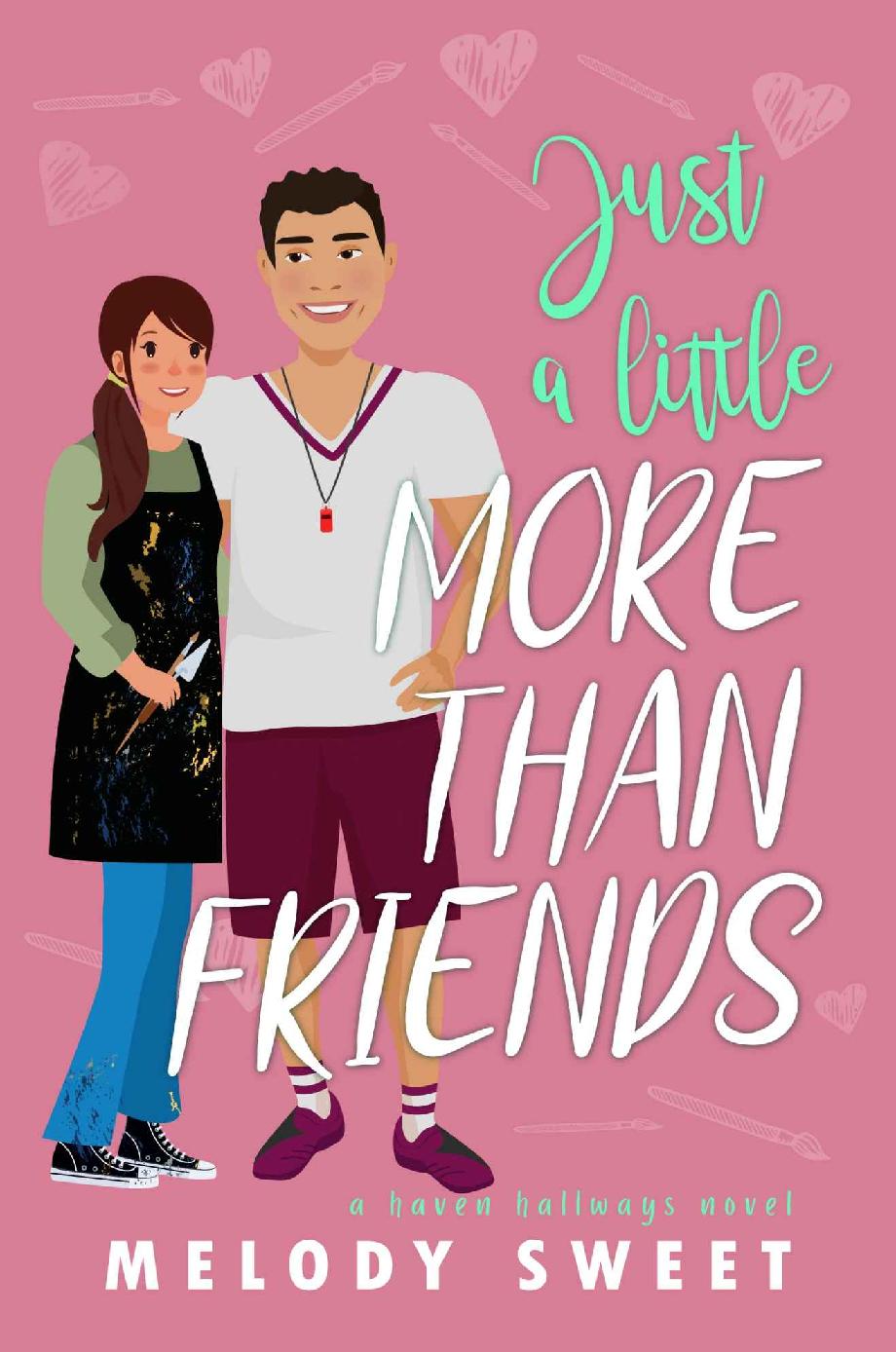 Just A Little More Than Friends A Sweet Romantic Comedy Haven Hallways Melody Sweet