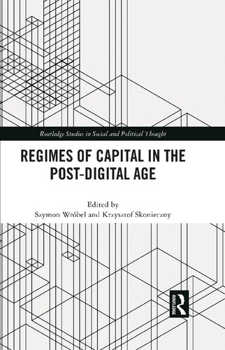 Regimes Of Capital In The Postdigital Age Szymon Wrbel Krzysztof Skonieczny
