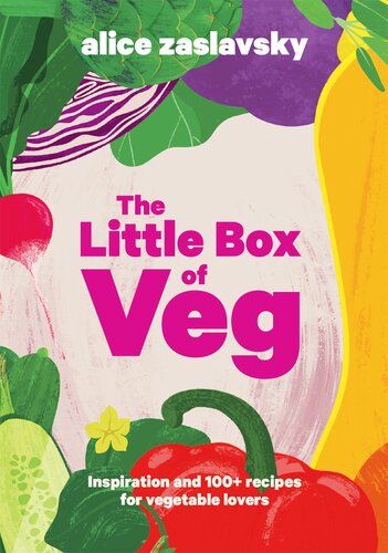 The Little Box Of Veg Inspiration And 100 Recipes For Vegetable Lovers Alice Zaslavsky