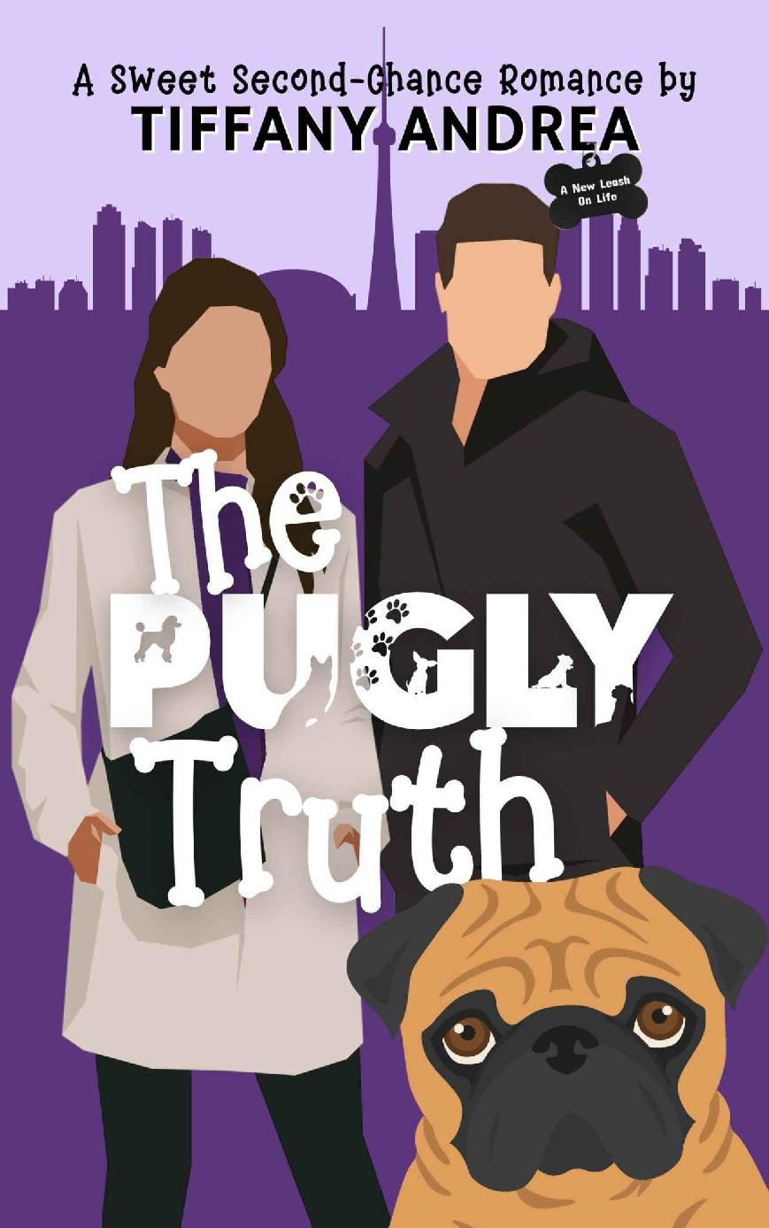 The Pugly Truth A Sweet Secondchance Romance A New Leash On Life Tiffany Andrea