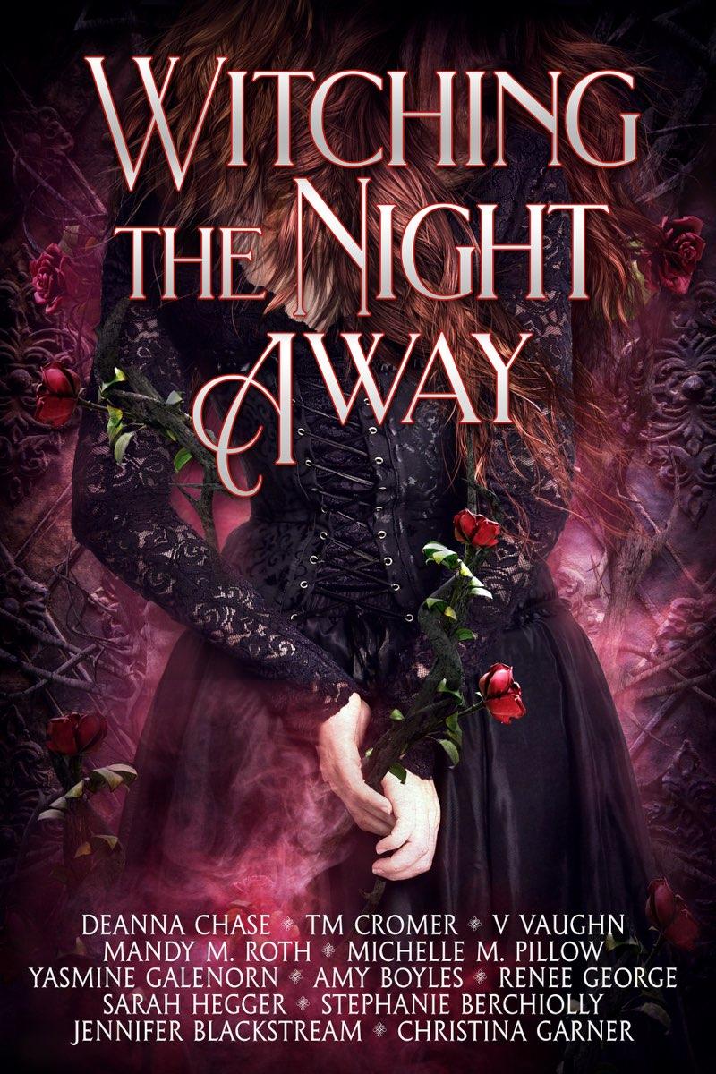 Witching The Night Away A Witch Romance Anthology Deanna Chase Tm Cromer V Vaughn Mandy M Roth Michelle M Pillow Yasmine Galenorn Amy Boyles Renee George Sarah Hegger Stephanie Berchiolly Jennifer Blackstream Christina Garner