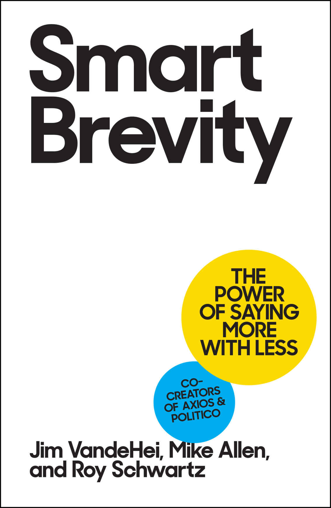Smart Brevity Jim Vandehei Mike Allen Roy Schwartz
