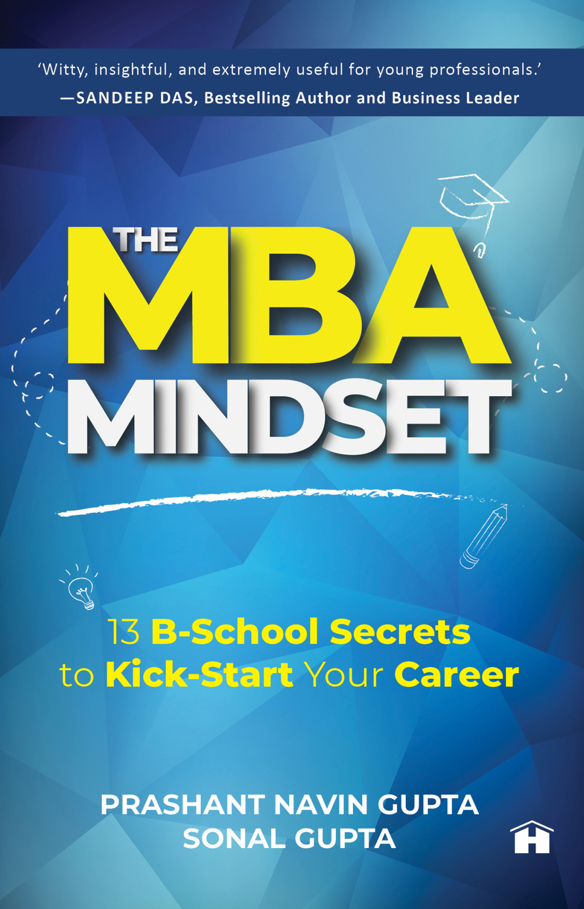 The Mba Mindset 13 Bschool Secrets To Kickstart Your Career 1st Edition Prashant Navin Gupta Sonal Gupta