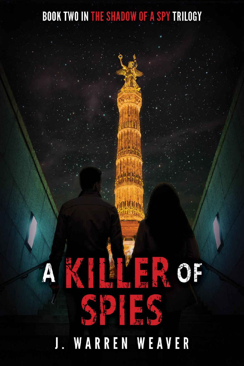 A Killer Of Spies Shadow Of A Spy Trilogy Book 2 J Warren Weaver