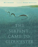The Serpent Came To Gloucester M T Anderson Bagram Ibatoulline