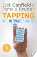 Tapping Into Ultimate Success How To Overcome Any Obstacle And Skyrocket Your Results Jack Canfield