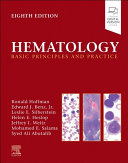 Hematology Basic Principles And Practice Eighth Edition 8th Ronald Hoffman Edward J Benz Leslie E Silberstein Helen E Heslop Jeffrey I Weitz Mohamed E Salama Syed Ali Abutalib