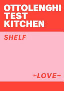 Ottolenghi Test Kitchen Shelf Loverecipes To Unlock The Secrets Of Your Pantry Fridge And Freezer Yotam Ottolenghi