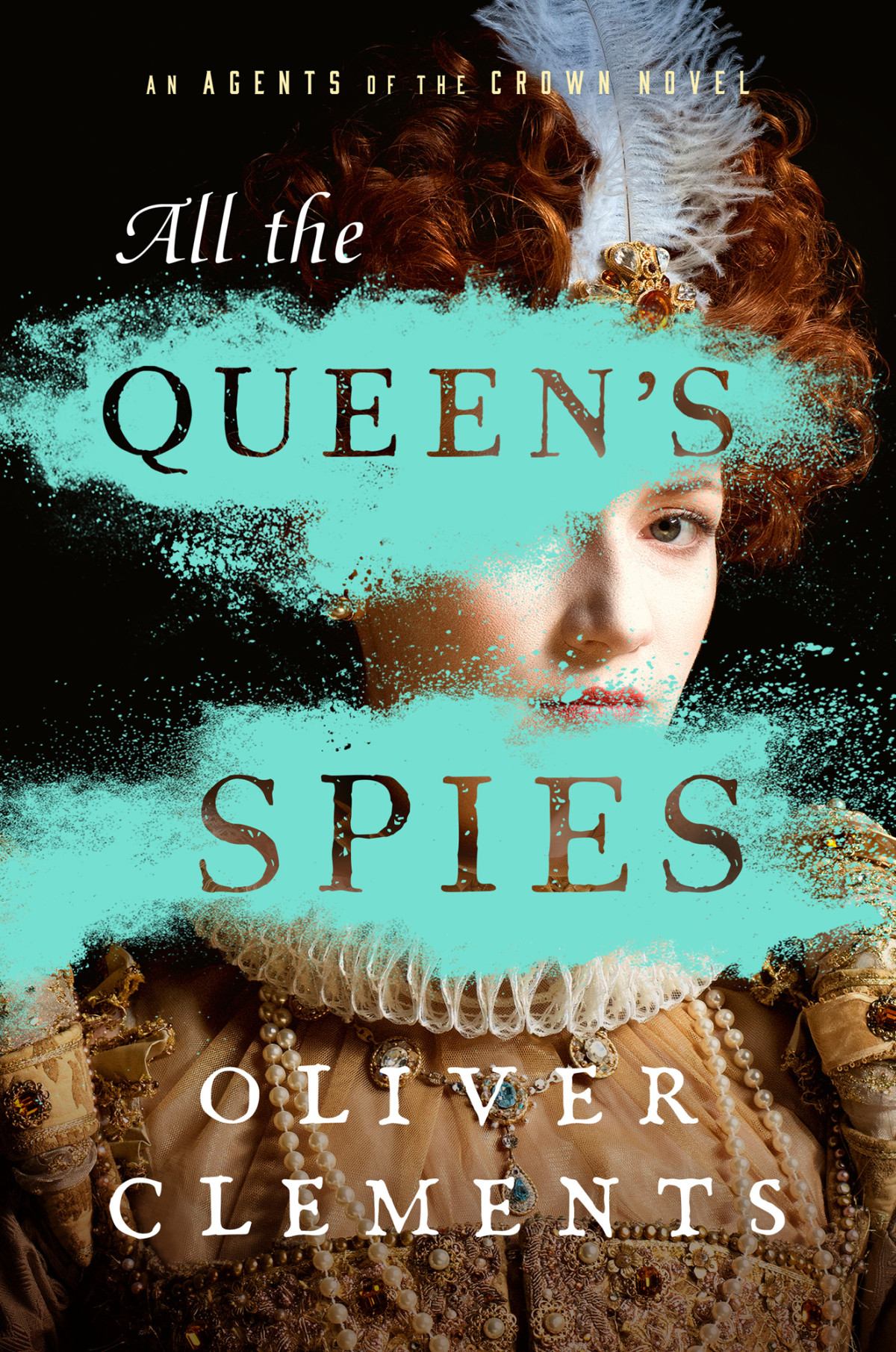 All The Queens Spies Oliver Clements