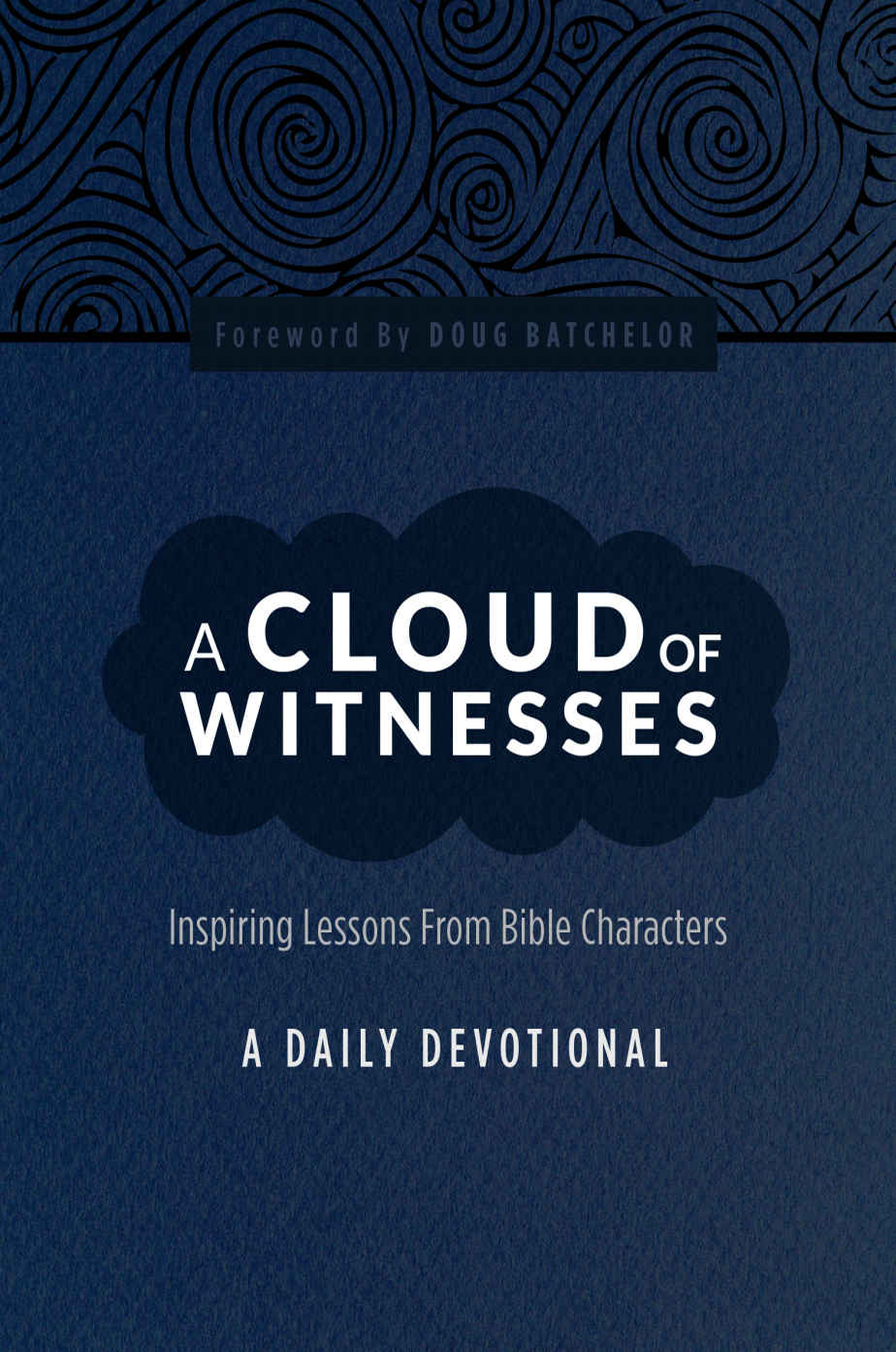 A Cloud Of Witnesses Inspiring Lessons From Bible Characters Amazing Facts
