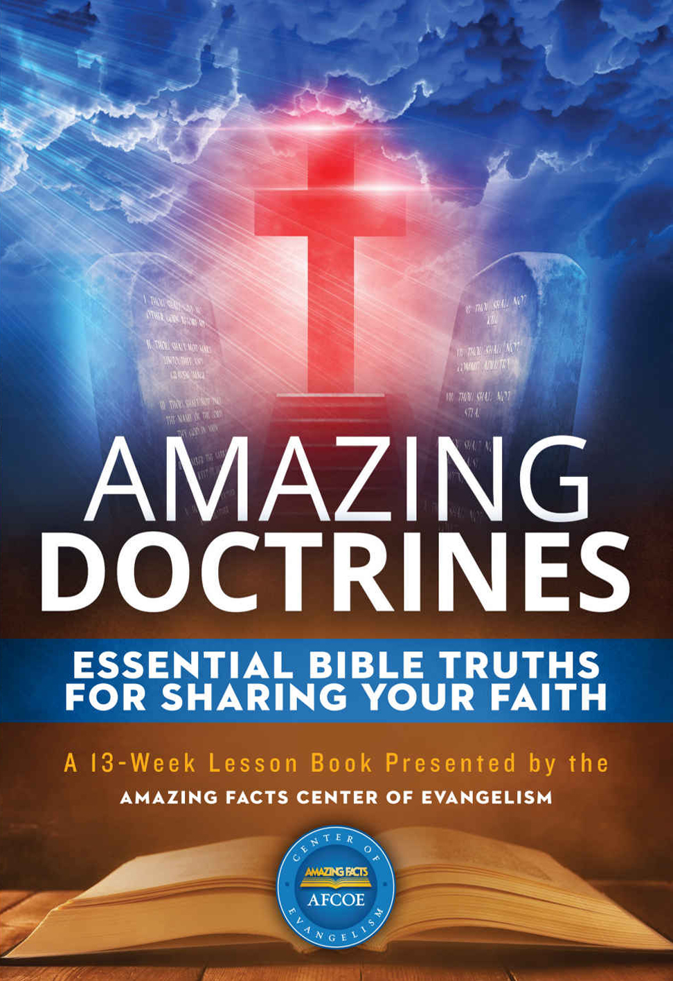 Amazing Doctrines Essential Bible Truths For Sharing Your Faith A 13week Bible Lesson Book Presented By The Amazing Facts Center Of Evangelism Amazing Facts