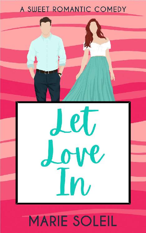 Let Love In A Sweet Romantic Comedy Canyon Cove Love Stories Book 3 Marie Soleil