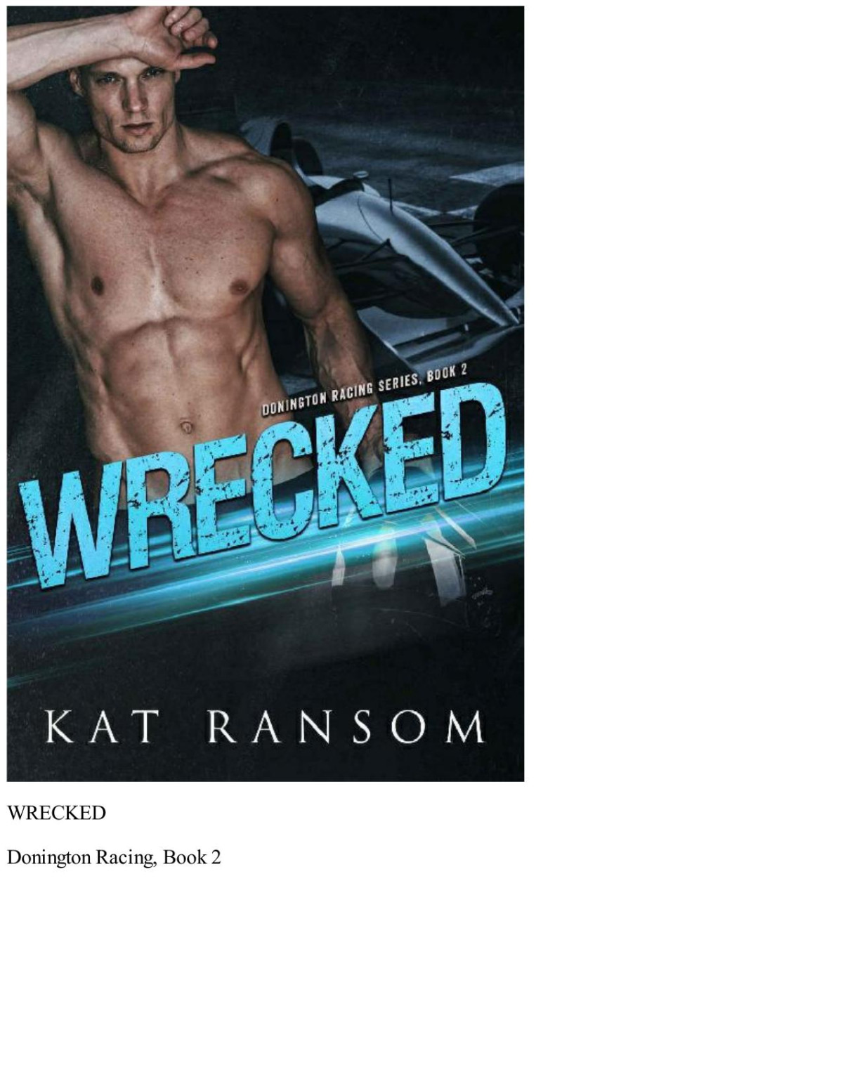 Wrecked A Formula 1 Racing Romance The Donington Racing Series Book 2 Kat Ransom