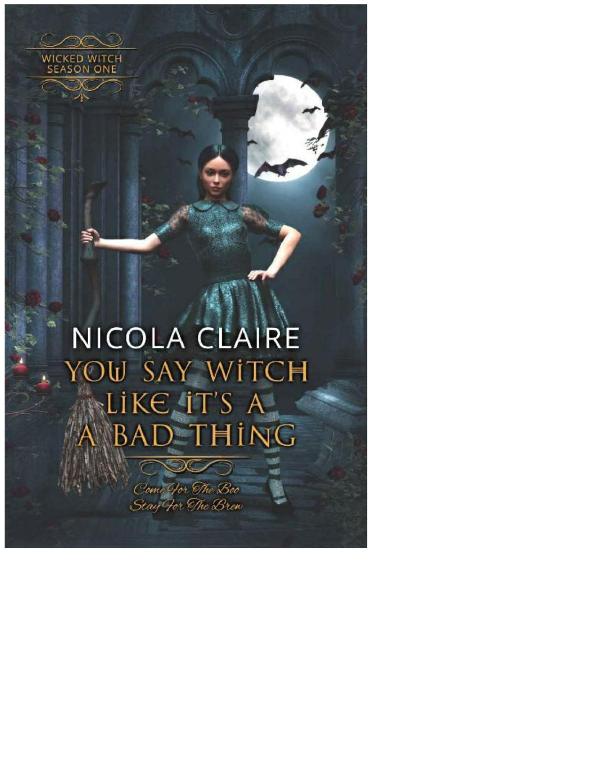 You Say Witch Like Its A Bad Thing Wicked Witch Book One Nicola Claire