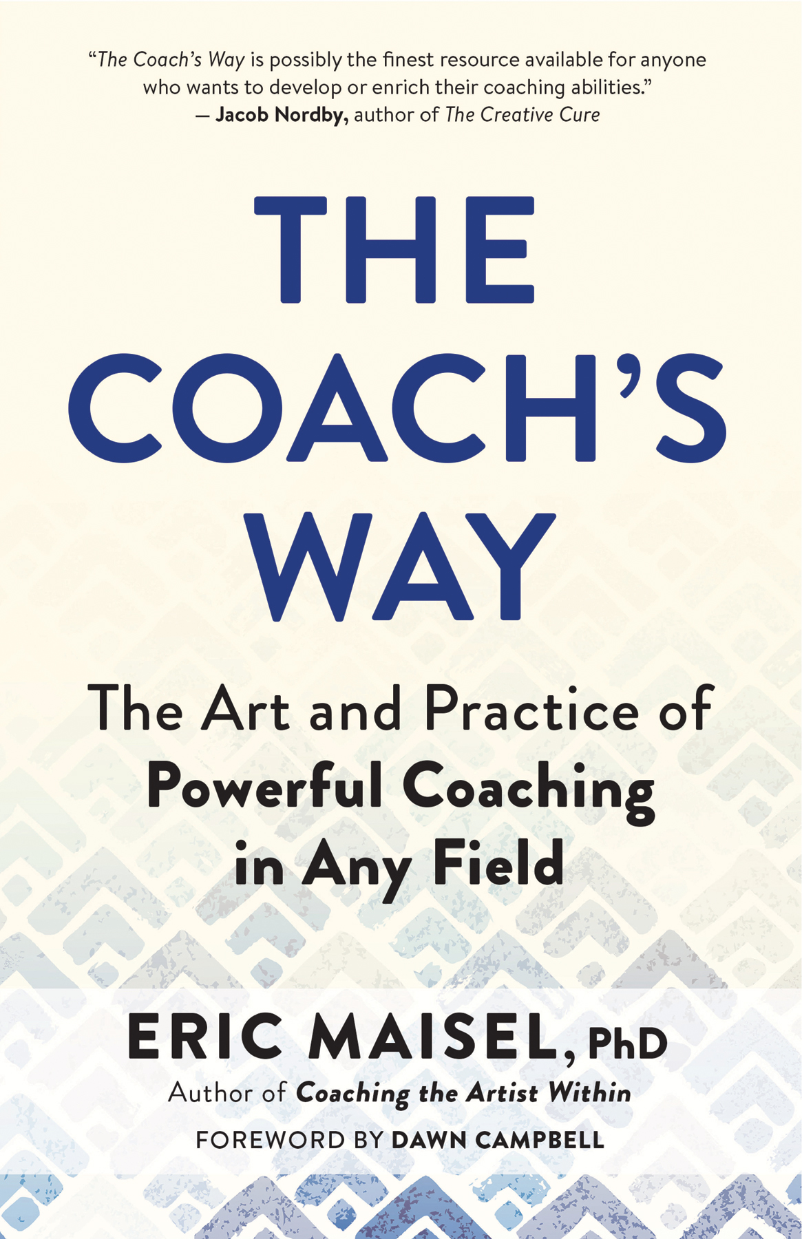 The Coachs Way The Art And Practice Of Powerful Coaching In Any Field Eric Maisel