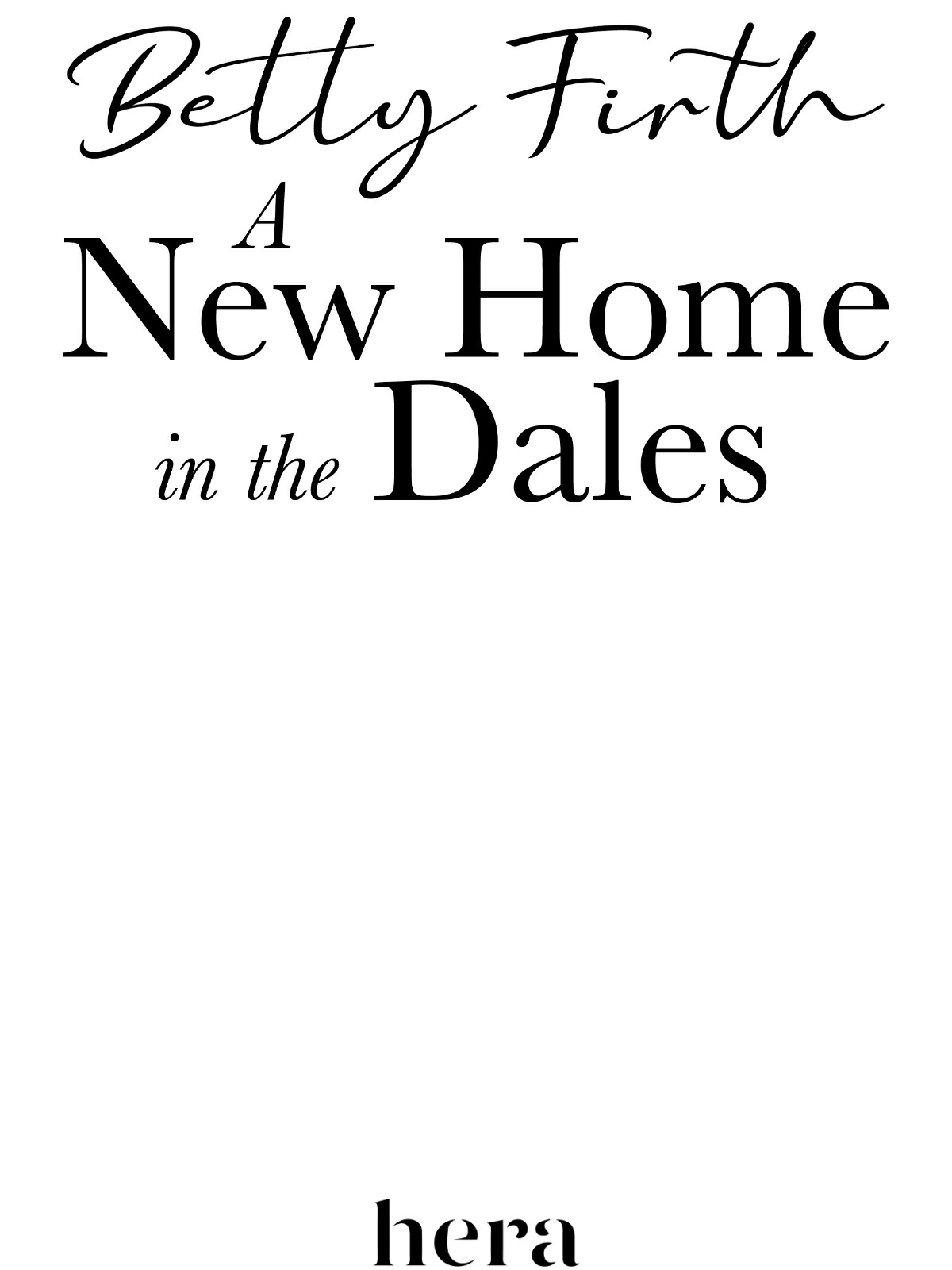 A New Home In The Dales Betty Firth