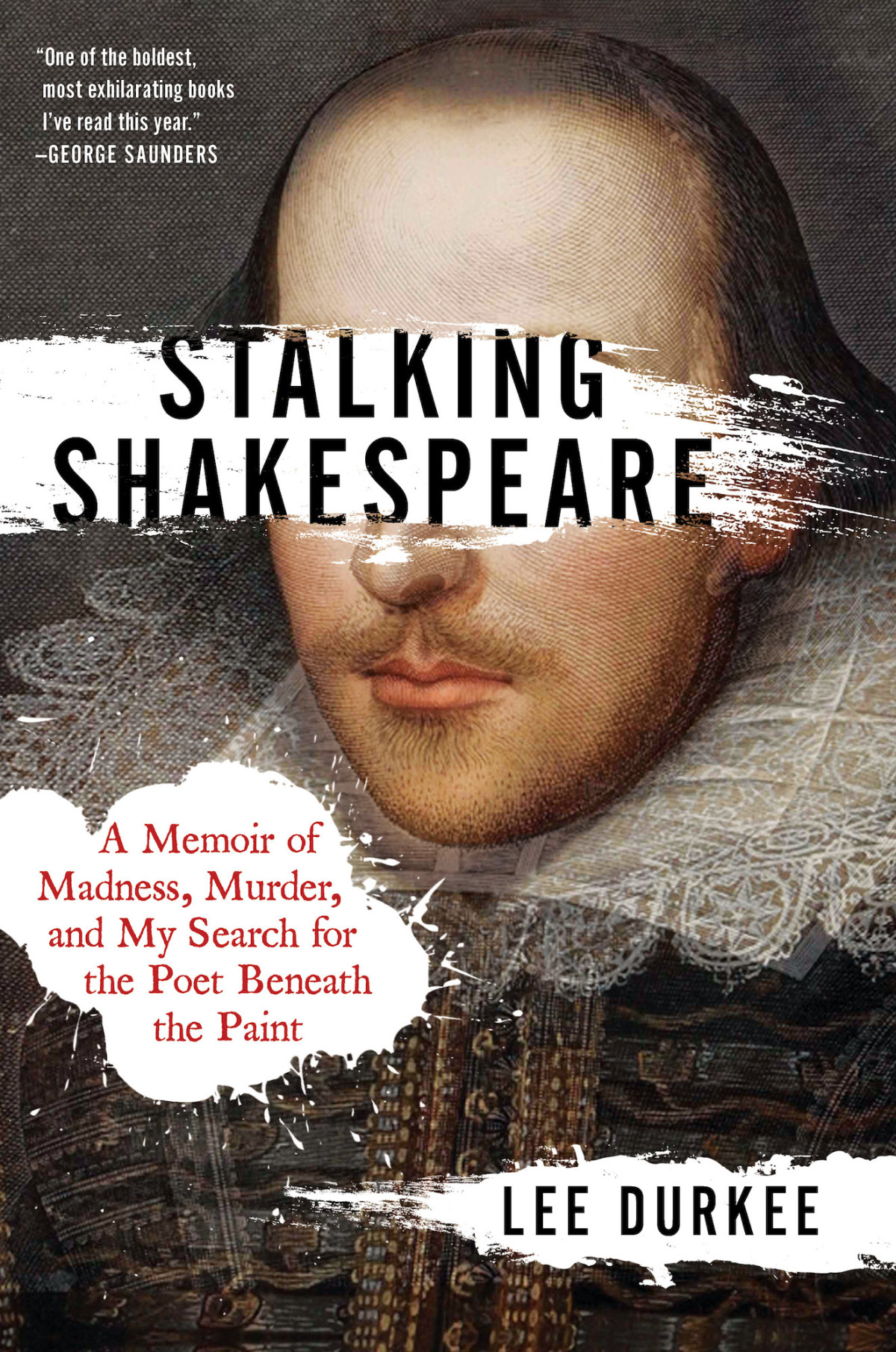 Stalking Shakespeare A Memoir Of Madness Murder And My Search For The Poet Beneath The Paint Lee Durkee