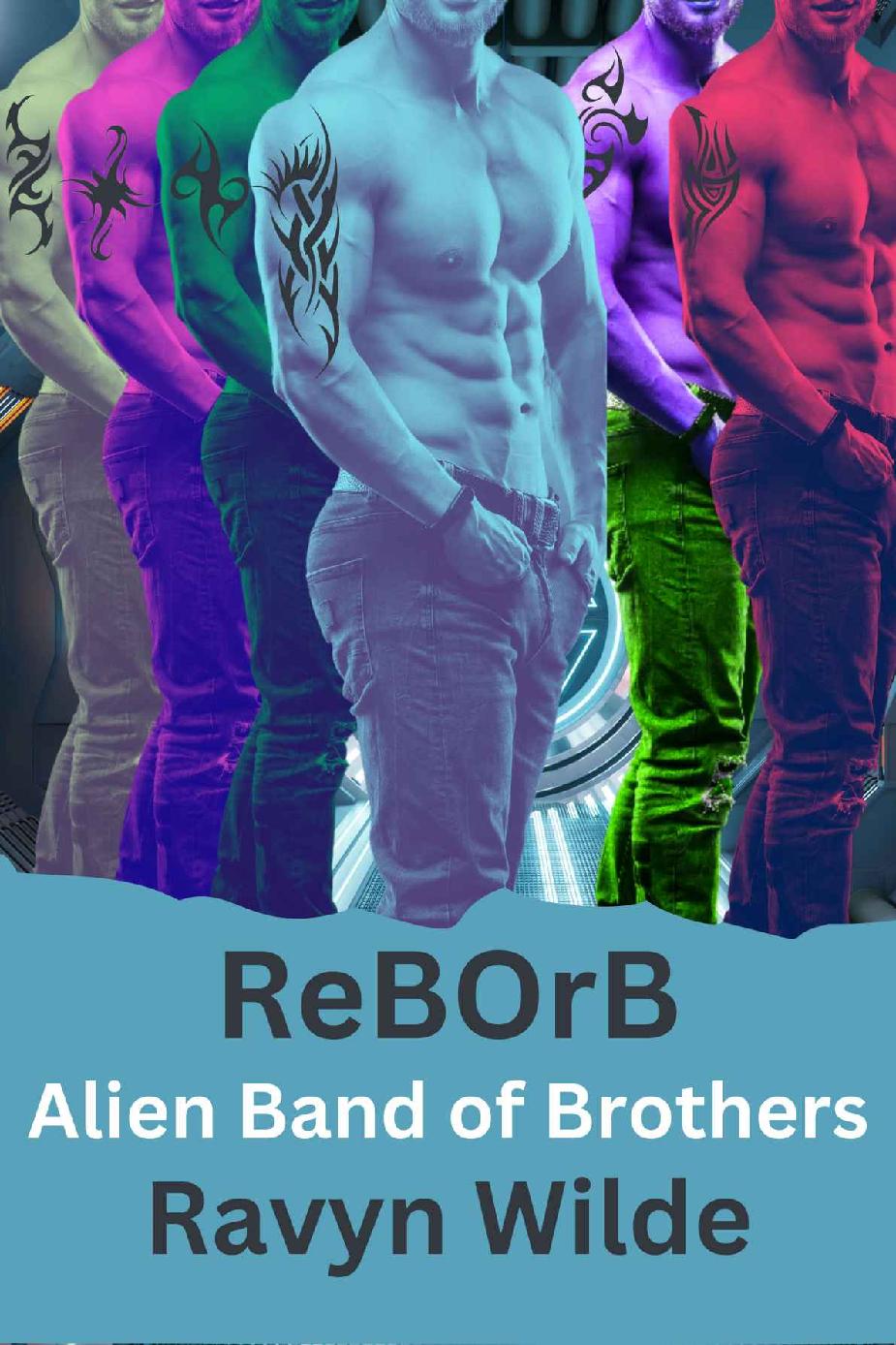 Reborb Out Of This World Clones Book 2 Alien Band Of Brothers Ravyn Wilde