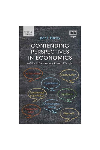 Contending Perspectives In Economics A Guide To Contemporary Schools Of Thought John T Harvey