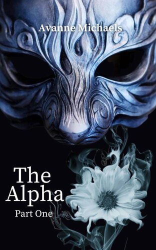 The Alpha Part One 1st Edition Avanne Michaels