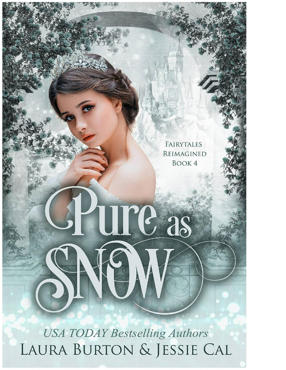 Pure As Snow A Snow White Retelling Fairytales Reimagined Book 4 Laura Burton Jessie Cal