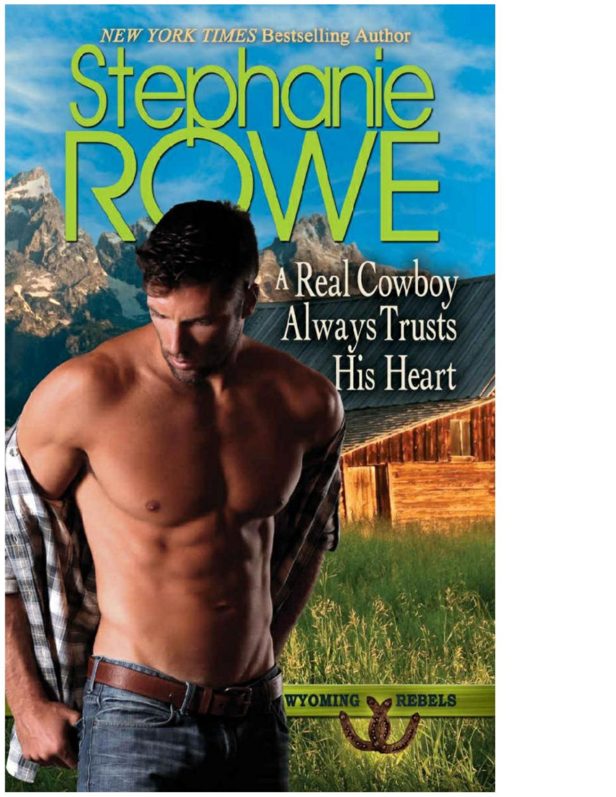 A Real Cowboy Always Trusts His Heart Wyoming Rebels Stephanie Rowe