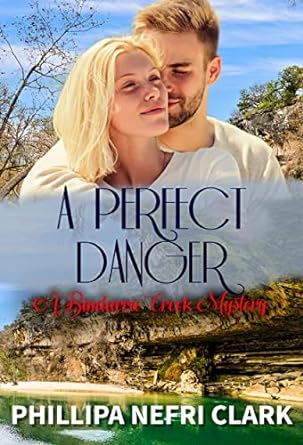 A Perfect Danger Bindarra Creek Mystery 7 Phillipa Nefri Clark