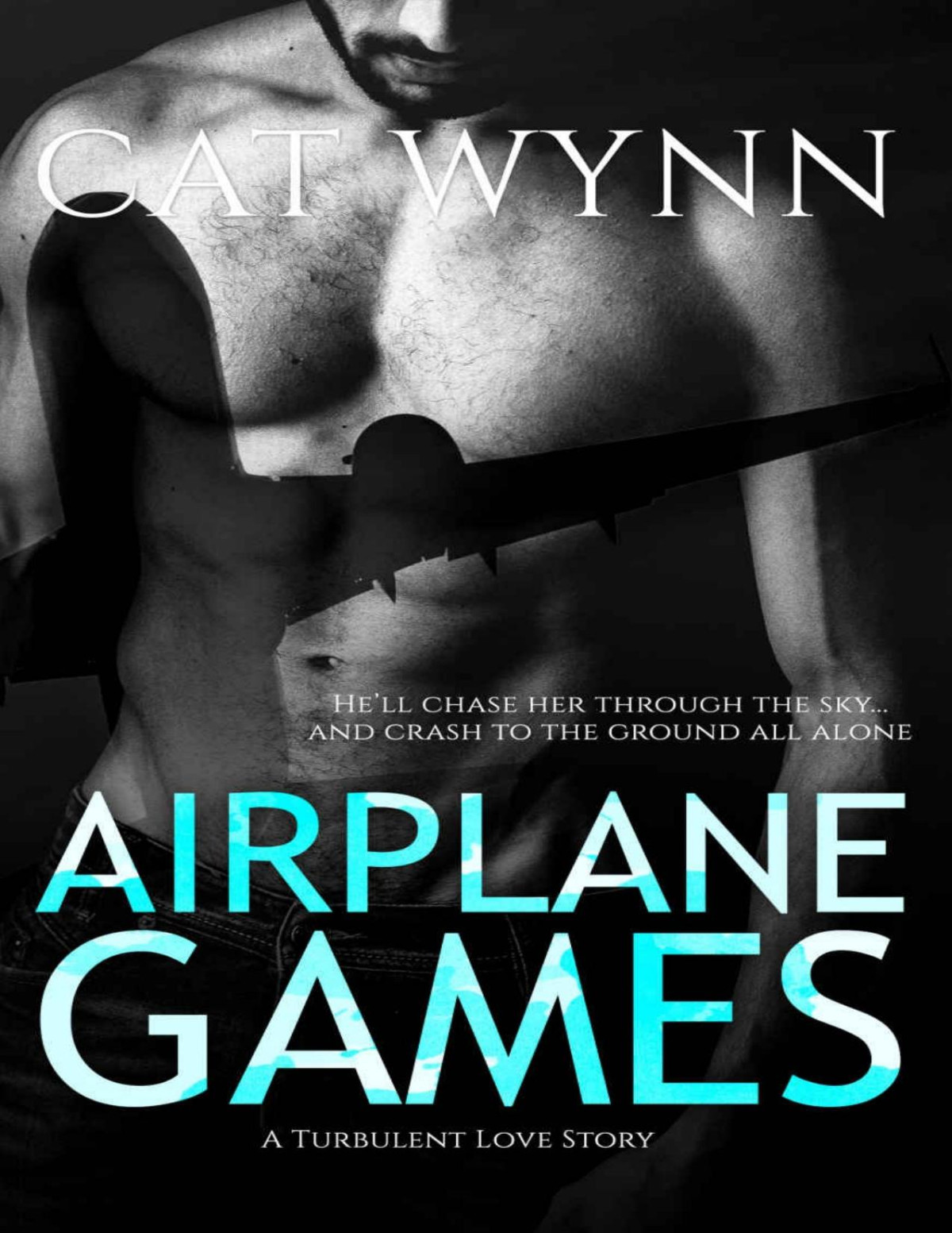 Airplane Games A Turbulent Love Story Cat Wynn