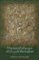 Thirteen Pathways Of Occult Herbalism Daniel A Schulke